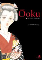 Ōoku : the inner chambers Vol. 5 / by Fumi Yoshinaga ; [translation & adaptation Akemi Wegmüller]