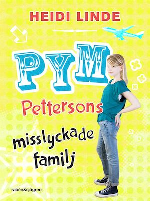 Pym Pettersons misslyckade familj / Heide Linde ; översättning av: Helena Stedman