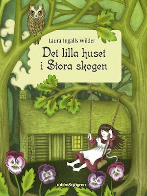 Det lilla huset i Stora skogen / Laura Ingalls Wilder ; översättning: Jadwiga P. Westrup och Britt G. Hallqvist (verserna)