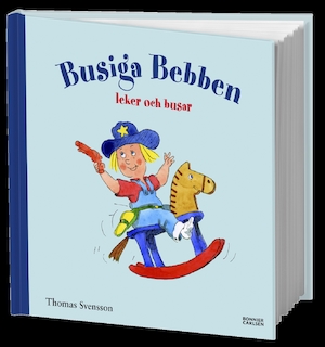 Busiga Bebben leker och busar / Thomas Svensson