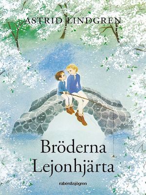 Bröderna Lejonhjärta / Astrid Lindgren ; illustrationer av Ilon Wikland