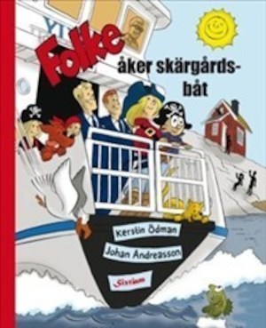 Folke åker skärgårdsbåt / Kerstin Ödman, Johan Andreasson