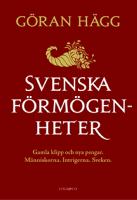 Svenska förmögenheter : [gamla klipp och nya pengar : människorna, intrigerna, sveken] / Göran Hägg