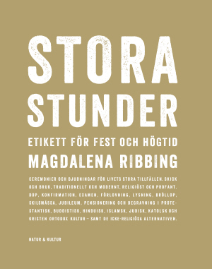 Stora stunder : etikett för fest och högtid / Magdalena Ribbing