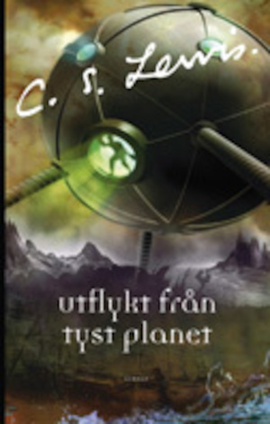 Utflykt från tyst planet / C. S. Lewis ; översättning: Karin Hartman, Erik Egberg