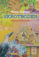 Skrotboden / Katja Krekelä ; illustrationer: Sanna Sipi ; översättning från finska: Marjut Hökfelt