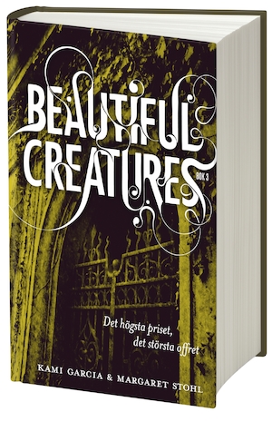 Beautiful creatures. Bok 3, Det högsta priset, det största offret / Kami Garcia & Margaret Stohl ; [översättning: Carina Jansson]