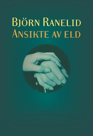 Ansikte av eld : roman / Björn Ranelid