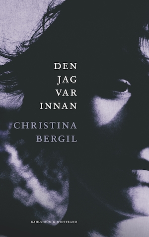 Den jag var innan : roman / Christina Bergil