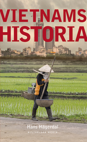 Vietnams historia / Hans Hägerdal ; [faktagranskning: Irene Nørlund ; kartor: Svante Ström]
