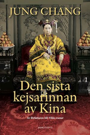 Den sista kejsarinnan av Kina / Jung Chang ; översättning av Ulf Gyllenhak