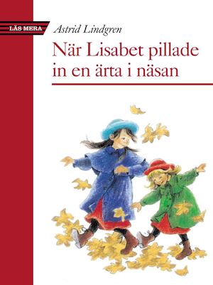 När Lisabet pillade in en ärta i näsan / Astrid Lindgren ; med bilder av Ilon Wikland