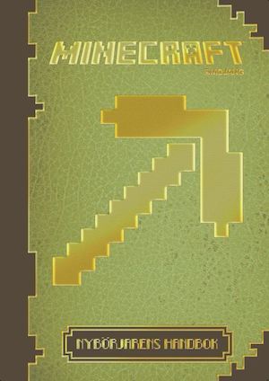 Minecraft : nybörjarens handbok / [svensk redaktion: Isabella Berthagen ... ; manus av Stephanie Milton ; med hjälp från Paul Soares Jr och Jordan Maron ; illustrationer av James Burlinson ...]