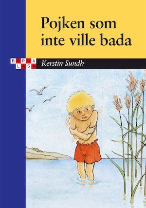 Pojken som inte ville bada / Kerstin Sundh ; illustrerad av Sonja Härdin