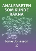 Analfabeten som kunde räkna. D. 2 / Jonas Jonasson