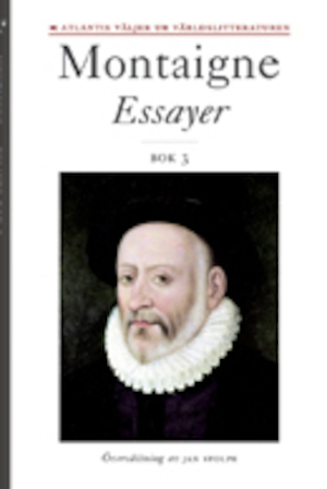 Essayer. Bok 3 / Michel de Montaigne ; ny översättning och kommentarer av Jan Stolpe