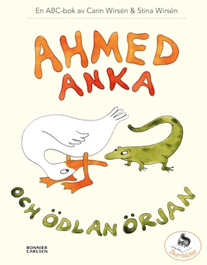 Ahmed Anka och Ödlan Örjan : en ABC-bok / av Carin Wirsén & Stina Wirsén