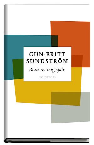 Bitar av mig själv : en generationsbok / Gun-Britt Sundström