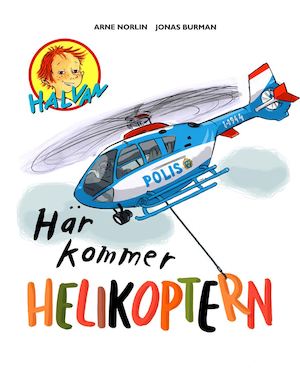 Här kommer helikoptern / Arne Norlin, Jonas Burman