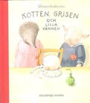 Kotten, Grisen och lilla vännen / Lena Andersson