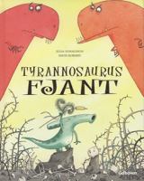Tyrannosaurus fjant / Julia Donaldson & David Roberts ; [svensk översättning: Anna Hermerén]