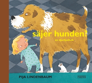 Säjer hunden? : en djurljudbok / av Pija Lindenbaum