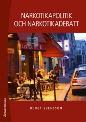Narkotikapolitik och narkotikadebatt / Bengt Svensson