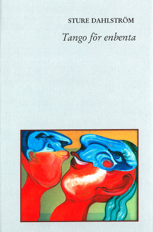 Tango för enbenta : en roman / av Sture Dahlström