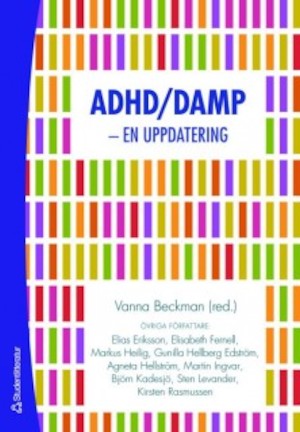 ADHD/DAMP - en uppdatering / Vanna Beckman (red.) ; [övriga författare: Elias Eriksson ...]