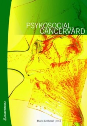 Psykosocial cancervård / Maria Carlsson (red.)