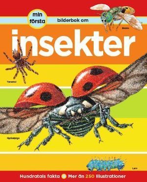 Min första bilderbok om insekter : [hundratals fakta, mer än 250 illustrationer] / Denise Ryan ; översatt av Hanna Semerson ; [illustrationer: Sandra Doyle ...]