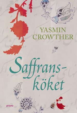 Saffransköket / Yasmin Crowther ; översättning av Jan Hultman och Annika H. Löfvendahl