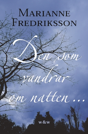 Den som vandrar om natten- : roman / Marianne Fredriksson