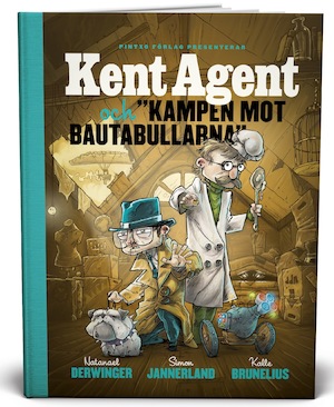 Kent Agent och "kampen mot bautabullarna" / Natanel Derwinger, Simon Jannerland, Kalle Brunelius