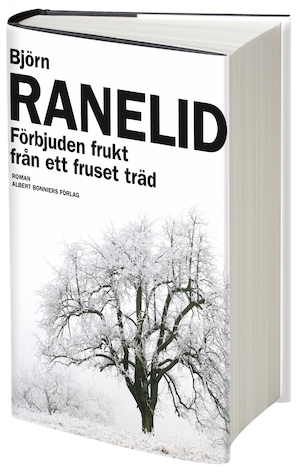 Förbjuden frukt från ett fruset träd : roman / Björn Ranelid