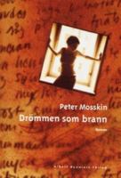 Drömmen som brann : roman / Peter Mosskin