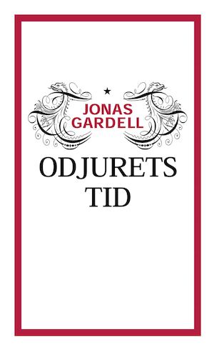Odjurets tid : roman / Jonas Gardell
