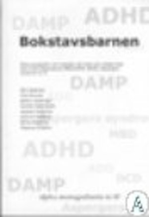 Bokstavsbarnen : en dokumentation från två konferenser i Stockholm oktober 1998 och april 1999 om barn med diagnoserna ADHD, DAMP m. m. : [olika perspektiv och metoder att möta och arbeta med barn med diagnoserna MBD/DAMP, ADHD, Aspergers syndrom m. m.] / Nils Assarson ...]