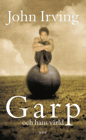 Garp och hans värld / John Irving ; översättning av Caj Lundgren