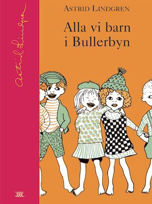 Alla vi barn i Bullerbyn / Astrid Lindgren ; illustrationer av Ingrid Vang Nyman