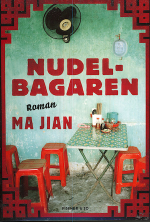 Nudelbagaren / Ma Jian ; översättning: Anna Gustafsson Chen