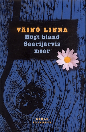 Högt bland Saarijärvis moar / Väinö Linna ; översättning av N.-B. Stormbom