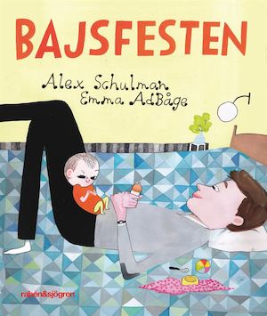 Bajsfesten / Alex Schulman, Emma Adbåge