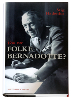 Vem var Folke Bernadotte? / Stig Hadenius