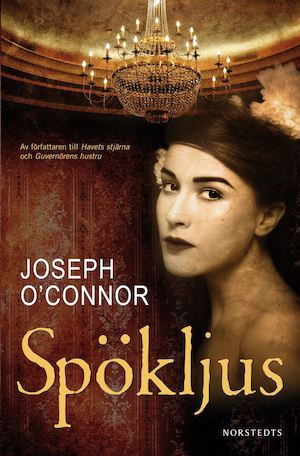 Spökljus / Joseph O'Connor ; översättning: Inger Johansson