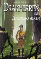 Drakherren / av Josefine Ottesen ; illustrerad av Niels Bach ; svensk översättning: Anita Erlandsson. D. 3, Den magiska skogen