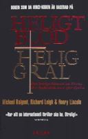 Heligt blod, helig Gral / Michael Baigent, Richard Leigh och Henry Lincoln ; översättning: Karl G. och Lilian Fredriksson
