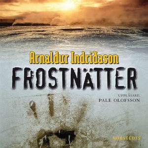 Frostnätter [Ljudupptagning] / Arnaldur Indriðason ; översättning: Ylva Hellerud