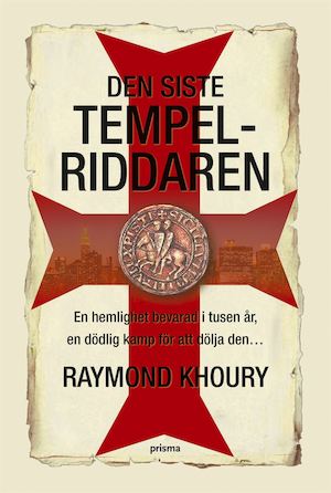 Den siste tempelriddaren / av Raymond Khoury ; översättning: Ulla Danielsson
