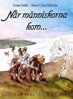 Barnens svenska historia / Sonja Hulth, Anna-Clara Tidholm. 1, När människorna kom-